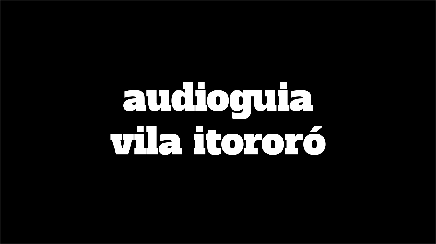 Audioguia Vila Itororó
