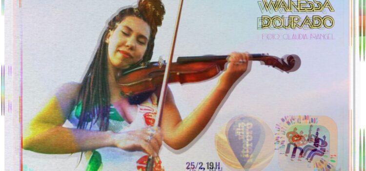 BARULHO D’ÁGUA MÚSICA – 1696- (10/24) Após concerto na Casa de Francisca, Vila Itororó também promove tributo à violonista Wanessa Dourado